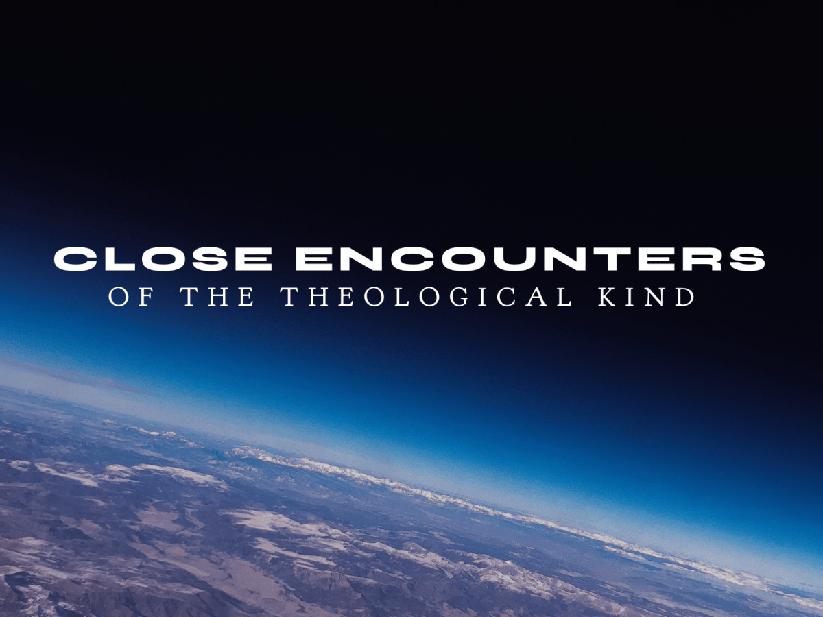 Close Encounters of the Theological&nbsp;Kind