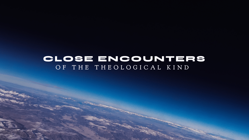 Close Encounters of the Theological Kind