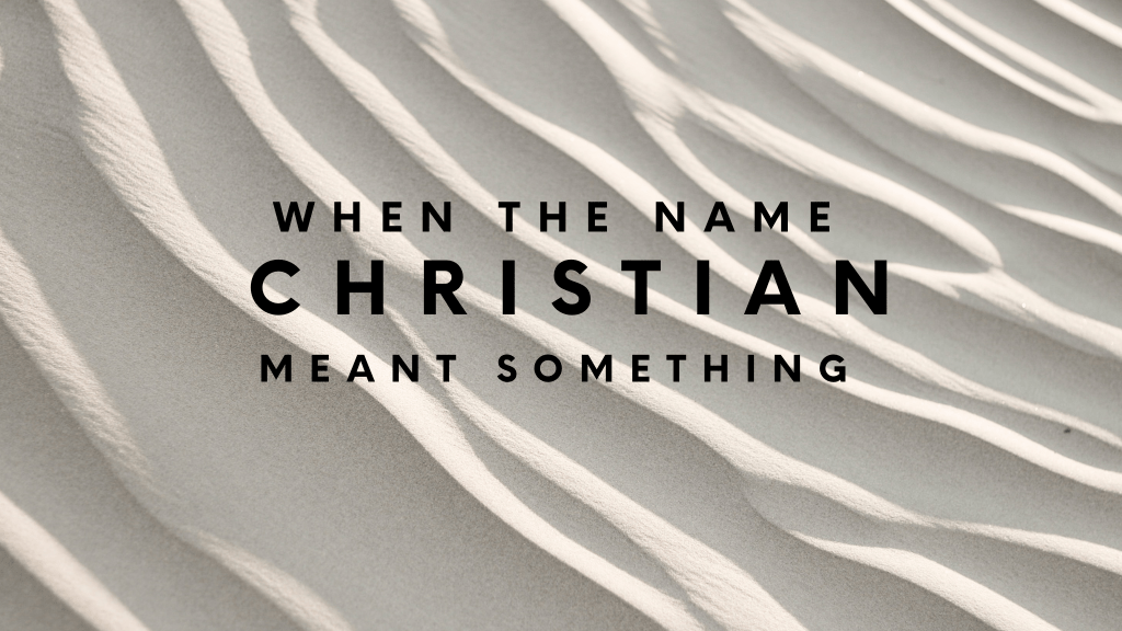When The Name Christian Meant Something