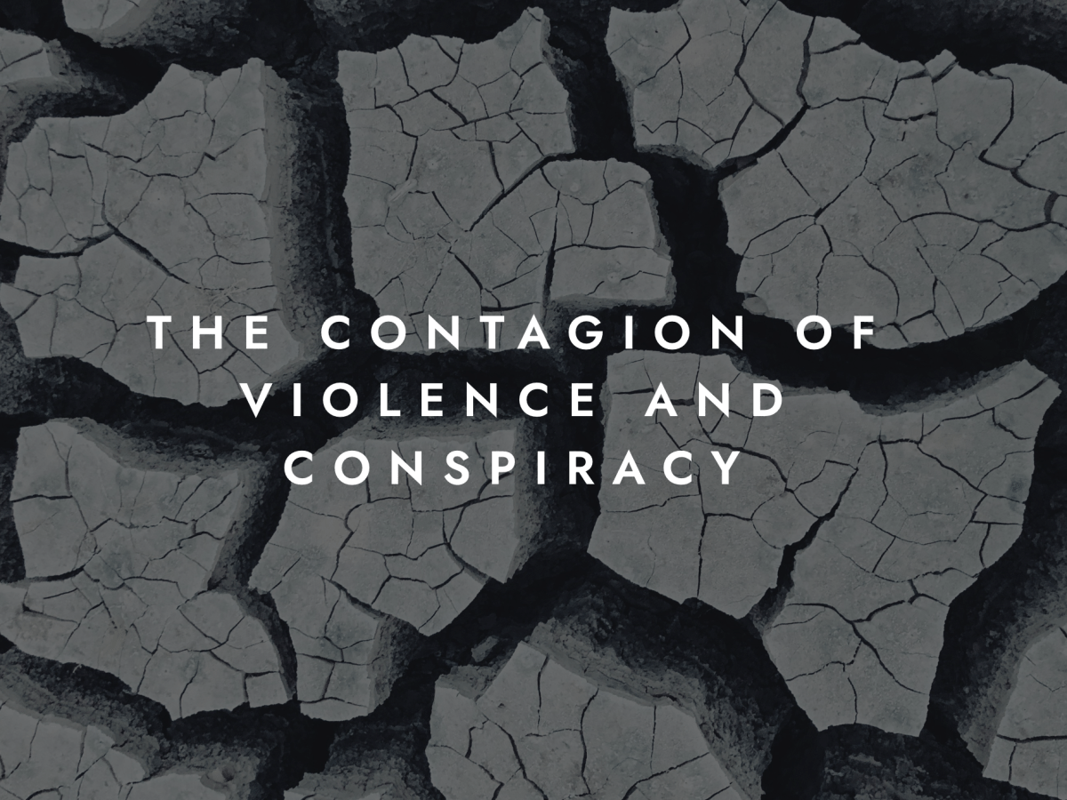 The Contagion of Violence and&nbsp;Conspiracy