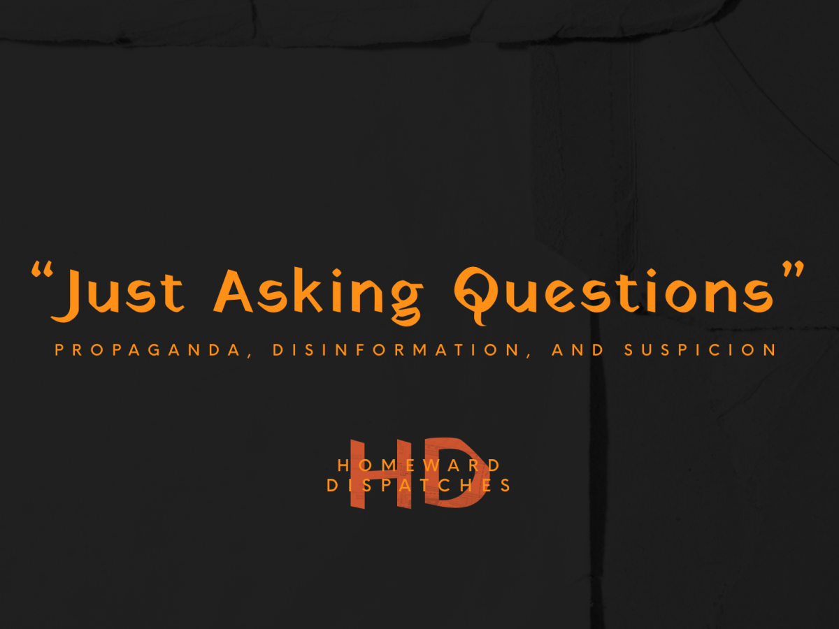 “Just Asking Questions”